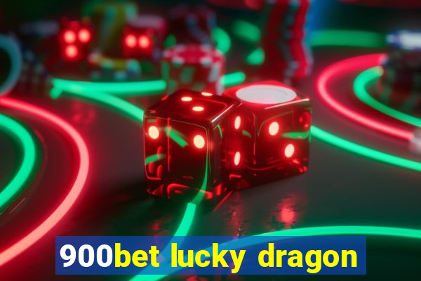 900bet lucky dragon